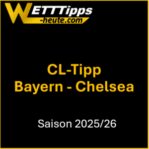 Champions League Tipp zur Partie Bayern vs. Chelsea 17.09.2025