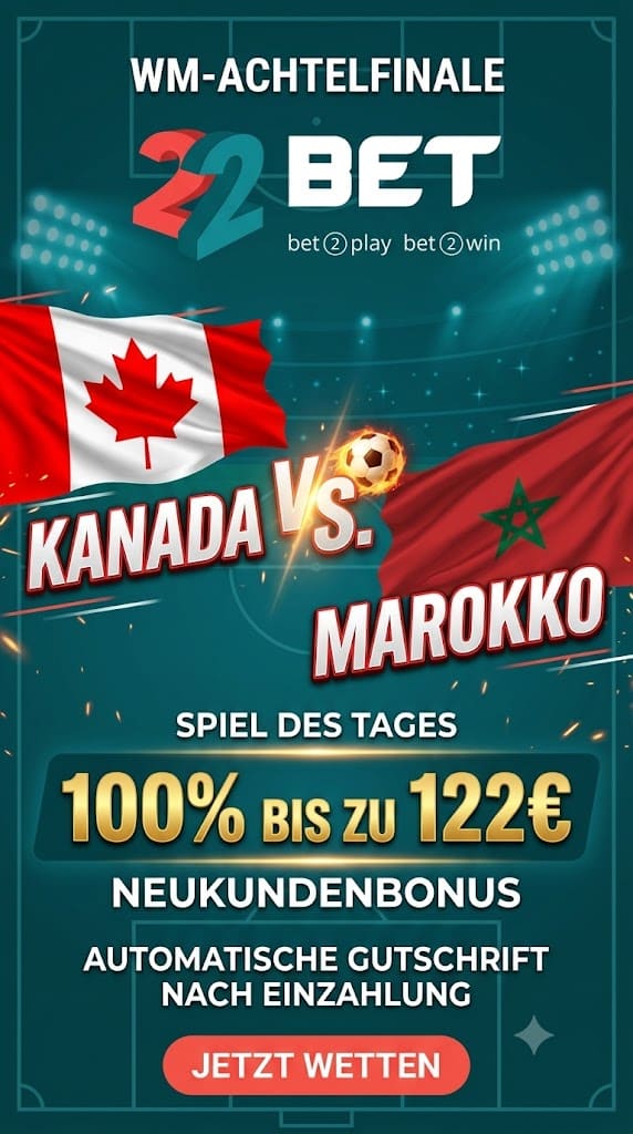 22Bet Bonus zum WM Achtelfinale Kanada gegen Marokko am 04.07.2026.