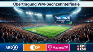 Sendeplan für die Übertragung des WM 2026 Sechzehntelfinals live im TV und Stream mit Logos von ARD, ZDF und MagentaSport.