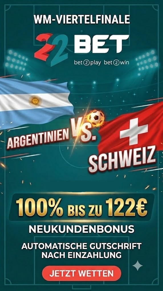 22Bet WM Bonus zum Viertelfinale Argentinien vs. Schweiz