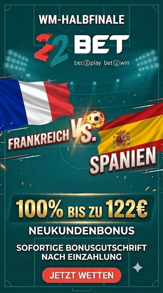 22Bet Bonus zum WM Halbfinale Frankreich gegen Spanien.
