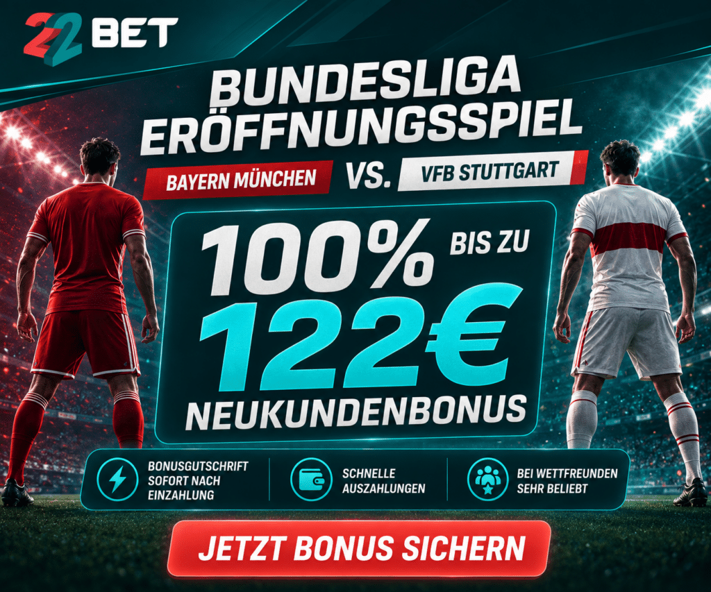 22Bet Willkommensbonus zum Bundesligaauftakt Bayern vs. Stuttgart.