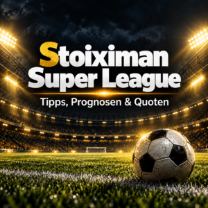 Stoiximan Super League – Tipps, Prognosen und Quoten